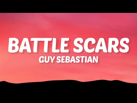 Guy Sebastian - Battle Scars (Lyrics) ft. Lupe Fiasco
