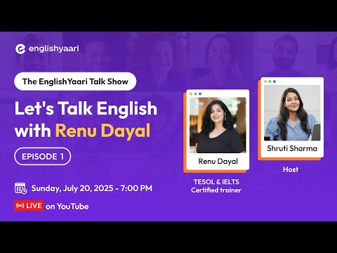Episode 1 - LIVE EnglishYaari Talk Show with Tutor Renu Dayal & Shruti Sharma