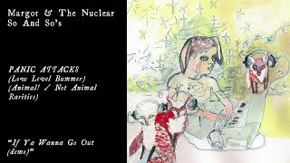 Margot &amp; The Nuclear So and So's - If Ya Wanna Go Out (Official Audio)