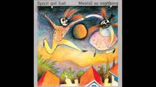 Mental As Anything – “Spirit Got Lost” (Australia Regular) 1983
