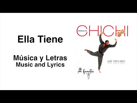 CHICHI PERALTA - Ella Tiene (Música y Letras)