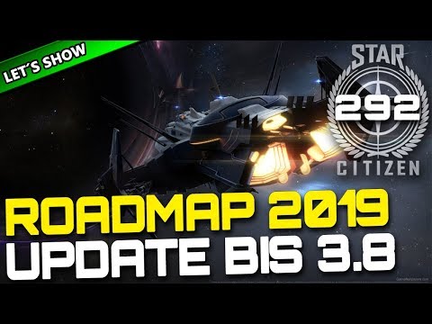 STAR CITIZEN 3.4 [Let's Show] #292 ⭐ ROADMAP 2019 UPDATE | 3.6 bis 3.8 | Gameplay Deutsch/German
