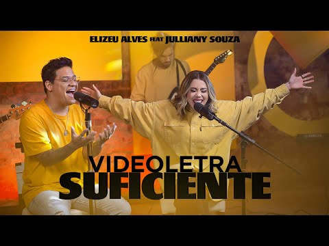 Elizeu Alves e Julliany Souza - Suficiente (VideoLETRA® Oficial)