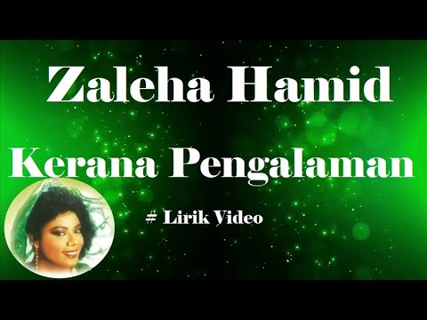 Zaleha Hamid ~Kerana Pengalaman ~Lirik