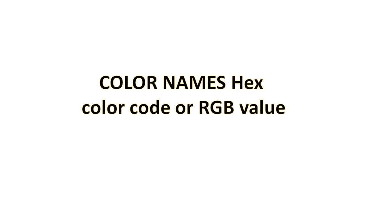 Color names | Hex color code or RGB value