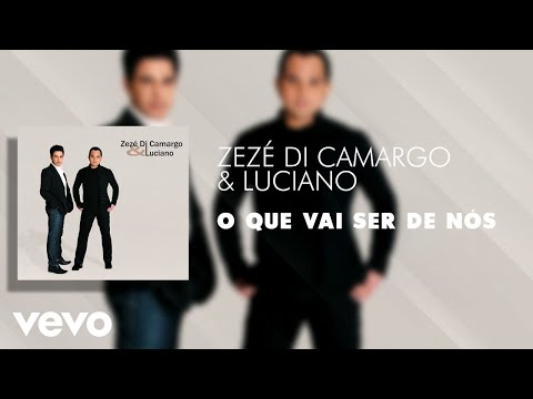 Zezé Di Camargo & Luciano - O Que Vai Ser de Nós (Áudio Oficial)