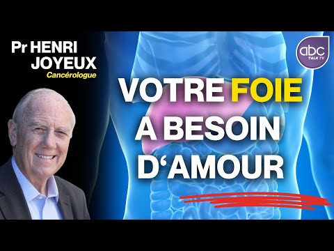 Pr Henri JOYEUX - Votre FOIE a BESOIN D'AMOUR !!!
