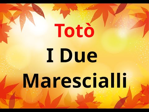 TOTÒ  I Due Marescialli.
