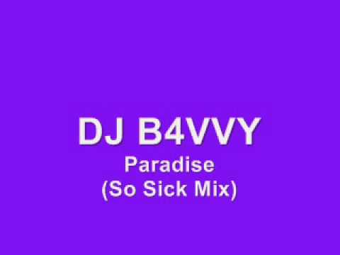 DJ B4VVY - Paradise (So Sick Mix)