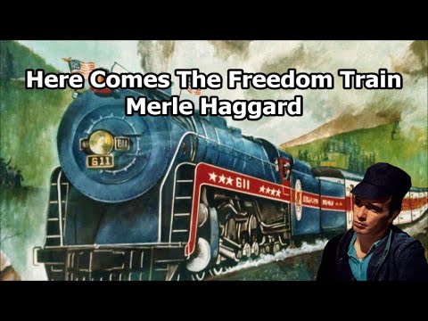 Here Comes The Freedom Train Merle Haggard with Lyrics