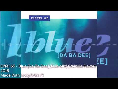 Eiffel 65 - Blue [Da Ba Dee] (Dub Mix) (Vainilla Flavor) [Korg DSN-12]