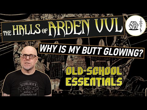 The Halls of Arden Vul Ep 73 - Old School Essentials Megadungeon | Why is My Butt Glowing?