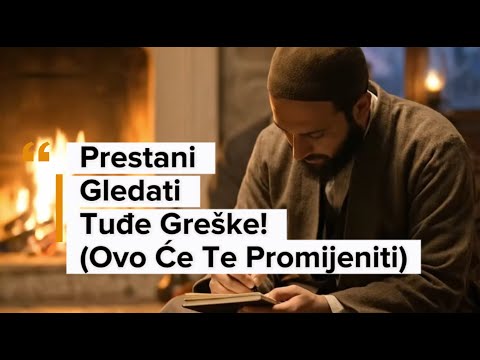 Prestani Gledati Tuđe Greške! (Ovo Će Te Promijeniti)