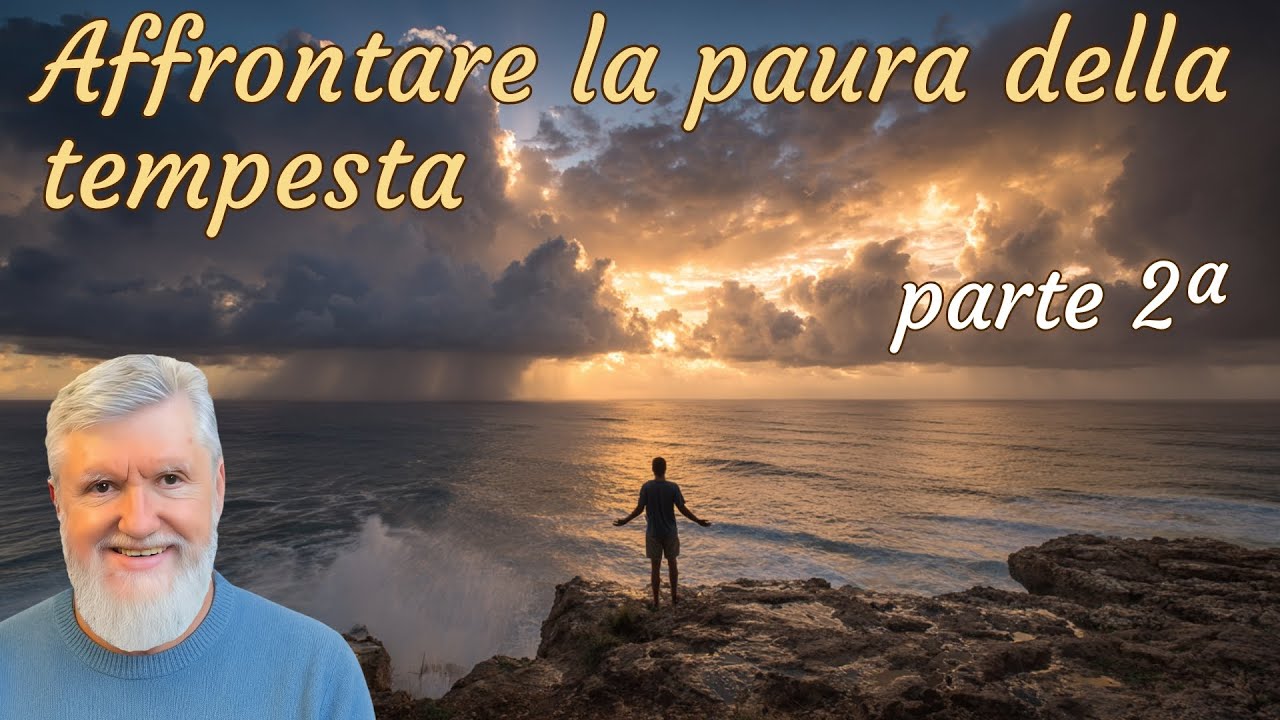 Affrontare la paura della tempesta - parte 2ª
