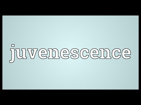 Juvenescence Meaning