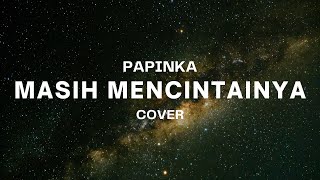 Download lagu MASIH MENCINTAINYA - PAPINKA || MENGAPA MUDAHNYA HATIMU MENDUA, KU LAPANGKAN DADA WALAU AKU TERLUKA mp3 Download lagu MASIH MENCINTAINYA - PAPINKA || MENGAPA MUDAHNYA HATIMU MENDUA, KU LAPANGKAN DADA WALAU AKU TERLUKA mp3