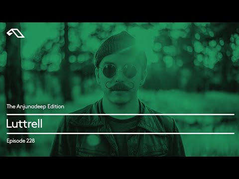 The Anjunadeep Edition 228 with Luttrell