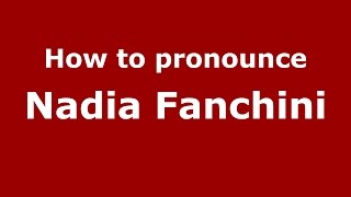 How to pronounce Nadia Fanchini