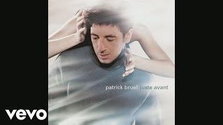 Patrick Bruel - Juste avant (Audio)