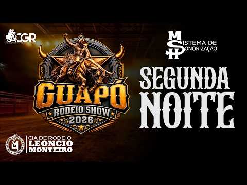GUAPÓ RODEIO SHOW 2026  - SEGUNDA NOITE / Cia de Rodeio Leoncio Monteiro