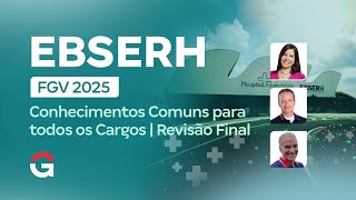 Concurso EBSERH FGV 2025 Conhecimentos Comuns Para Todos os Cargos | Revisão Final