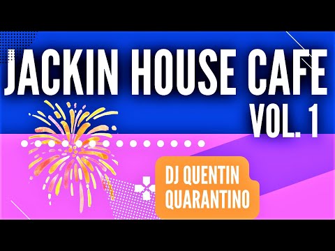 JACKIN HOUSE CAFE vol. 1 by DJ Quentin Quarantino
