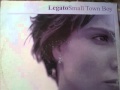 LEGATO - SMALL TOWN BOY 