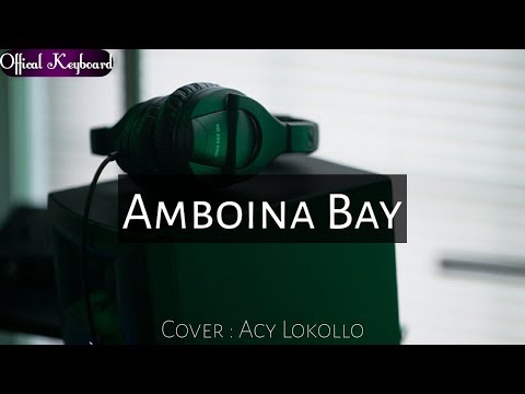 MANTAP!!!! LAGU AMBON KEYBOARD TERBARU 2018 ACY LOKOLLO - AMBOINA BAY !!!
