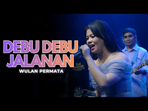 DEBU DEBU JALANAN - WULAN PERMATA |  Mardatila Group