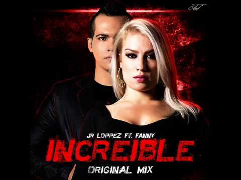 JR LOPPEZ FT. FANNY - INCREIBLE (ORIGINAL MIX)