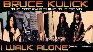 Bruce Kulick - I Walk Alone (Part Three) - Story Behind The Song