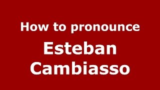 How to pronounce Esteban Cambiasso