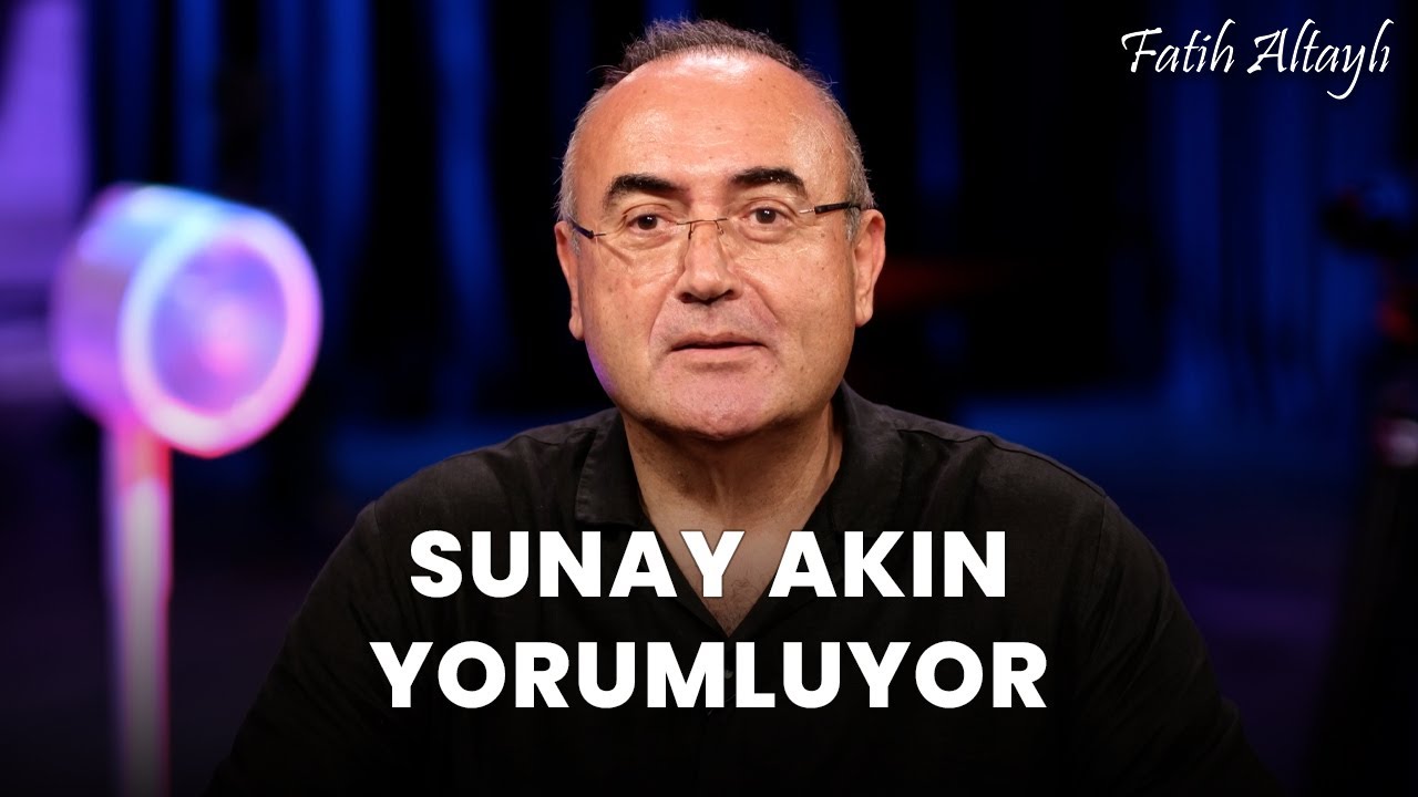 Fatih Altaylı YORUMLAYAMIYOR: "Hukuk" / Sunay Akın yorumluyor