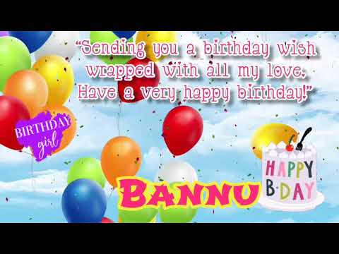 Bannu Happy Birthday Status Song 🎈🎈 Happy Birthday to You Bannu 🎈🎈