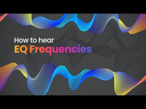 How To Hear EQ Frequencies
