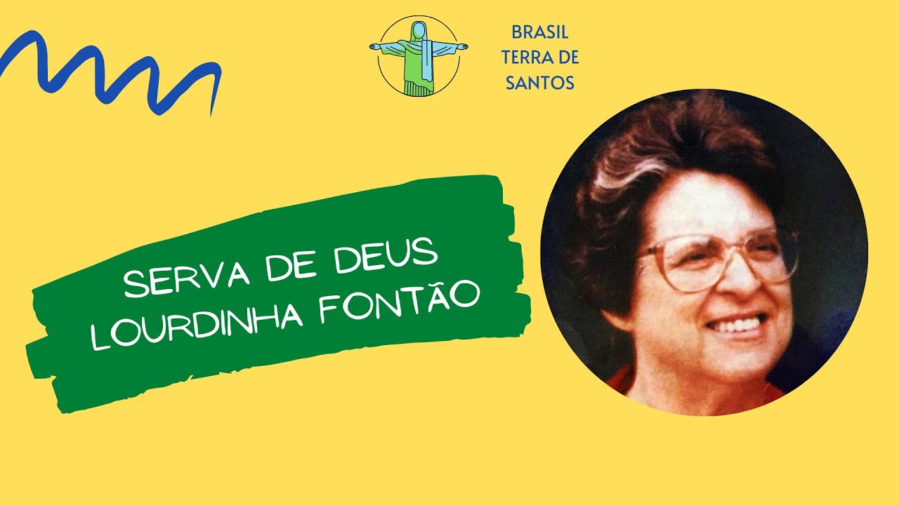 BRASIL TERRA DE SANTOS | SERVA DE DEUS LOURDINHA FONTÃO