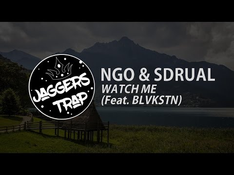 NGO & SDRUAL - WATCH ME (feat. Blvkstn)