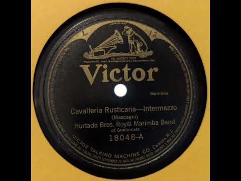 Hurtado Bros. Royal Marimba Band - Cavalleria Rusticana (1916)