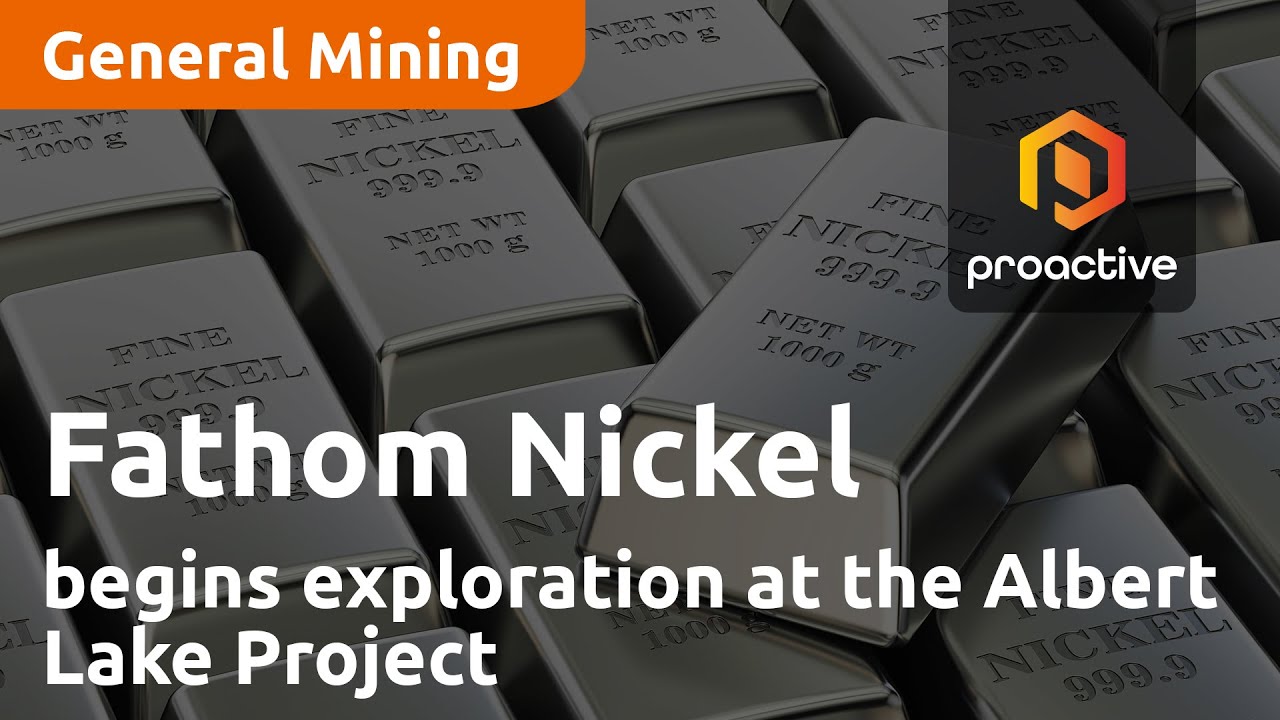 Fathom Nickel announces company has begun exploration at the Albert Lake Project