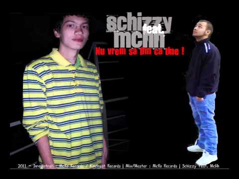McHh feat. Schizzy - Nu vrem sa fim ca tine (2011)