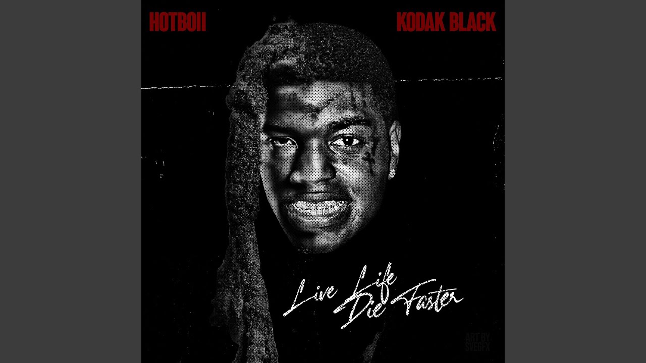 Kodak Black - Live Life Die Faster