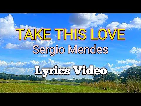 TAKE THIS LOVE - Sergio Mendes (Lyrics Video)