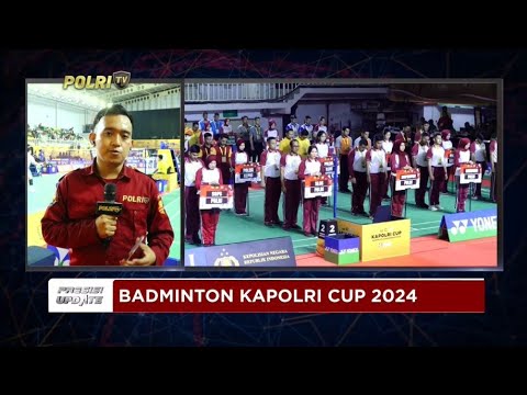 PRESISI UPDATE : LIVE - BADMINTON KAPOLRI CUP 2024 22/07/2024 16.00