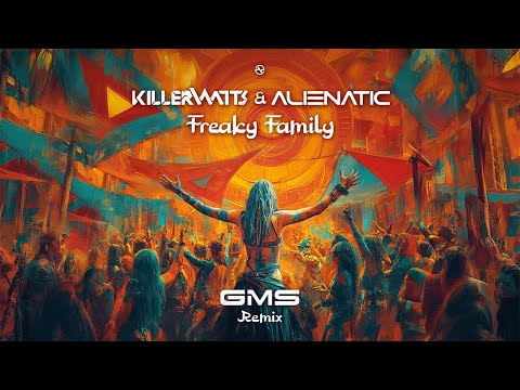 Killerwatts & Alienatic - Freaky Family (GMS Remix)