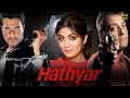 Hathyar Hindi Full Movie Sanjay Dutt Shilpa Shetty Sharad Kapoor Hindi Action Movies