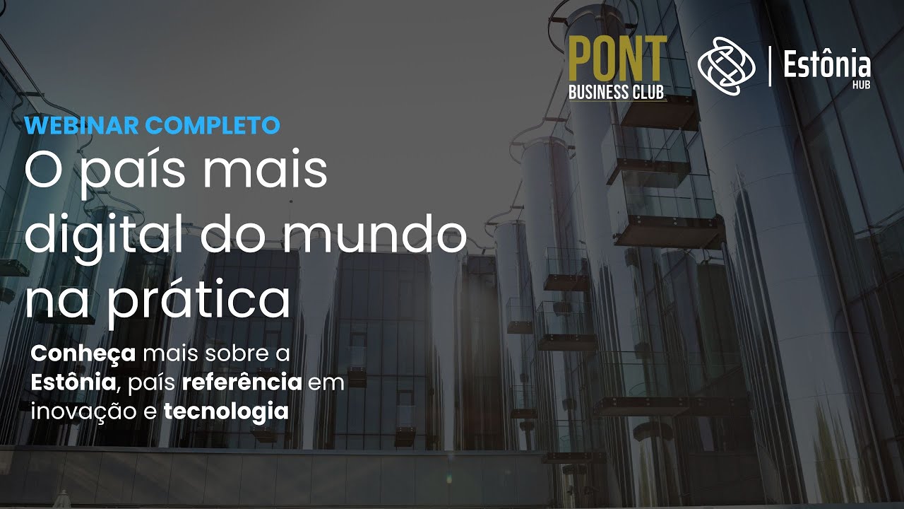 Webinar Completo- O país mais digital do mundo na prática | Estônia Hub
