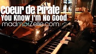Coeur de Pirate - You know I&#39;m no Good