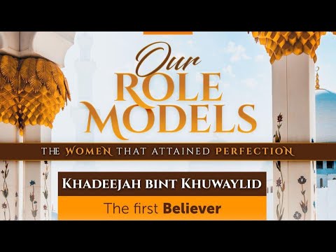 03: Our Role Models: Khadija Bint Khuwaylid - Ustadh Hisham Abu Yusuf