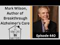 Mark Wilson, Author of Breakthrough Alzheimer's Care