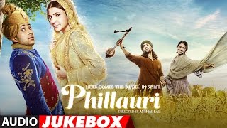 Phillauri Full Album- Audio Jukebox | Anushka Sharma, Diljit Dosanjh | Shashwat Sachdev | T-Series